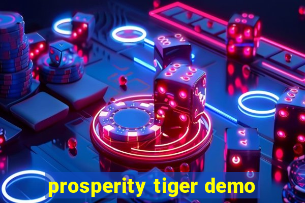 prosperity tiger demo